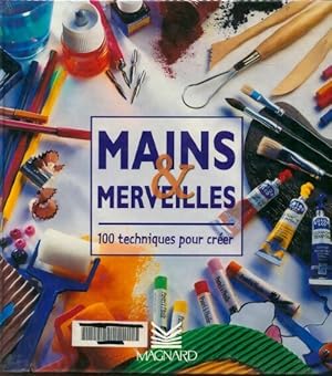 Image du vendeur pour Mains & merveilles. 100 techniques pour cr?er - Colette Bernadac mis en vente par Book Hmisphres