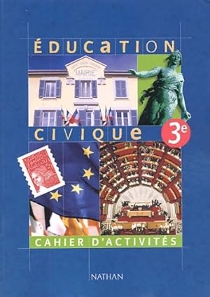 Image du vendeur pour ducation civique 3e. Cahier d'activit?s - Anne-Marie Hazard-Tourillon mis en vente par Book Hmisphres