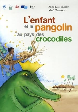 L'enfant et le pangolin au pays des crocodiles - Anne-Lise Thurler