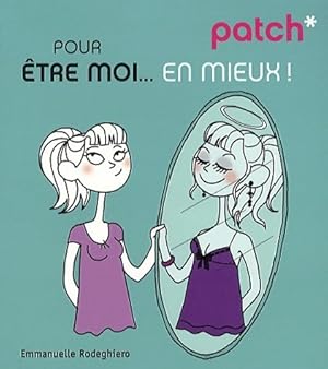 Patch pour ?tre moi. En mieux - Emmanuelle Rodeghiero