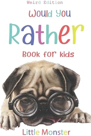 Seller image for Would you rather?: Would you rather game book: WEIRD Edition - A Fun Family Activity Book for Boys and Girls Ages 6, 7, 8, 9, 10, 11, and for sale by GreatBookPrices