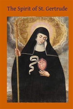 Bild des Verkufers fr Spirit of St. Gertrude : Or, the Love of God for His Creatures zum Verkauf von GreatBookPrices
