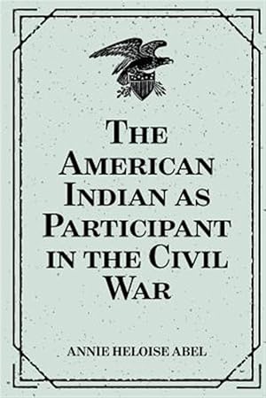 Seller image for American Indian As Participant in the Civil War for sale by GreatBookPrices