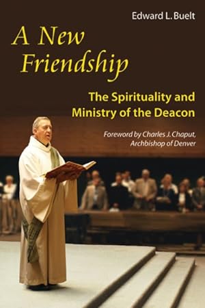 Imagen del vendedor de New Friendship : The Spirituality and Ministry of the Deacon a la venta por GreatBookPrices