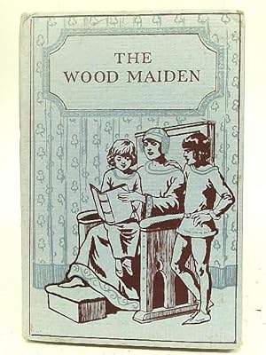 Seller image for The Wood Maiden for sale by World of Rare Books