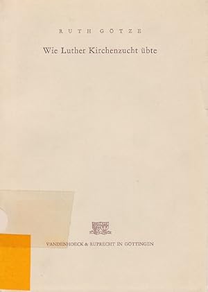 Seller image for Wie Luther Kirchenzucht bte. Eine kritische Untersuchung von Luthers Bannsprchen und ihrer exegetischen Grundlegung aus der Sicht unserer Zeit. for sale by Fundus-Online GbR Borkert Schwarz Zerfa