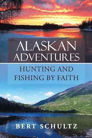 Bild des Verkufers fr Alaskan Adventures : Hunting and Fishing by Faith zum Verkauf von GreatBookPricesUK