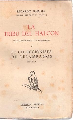 Bild des Verkufers fr La tribu del halcn. Cuento prehistorico de actualidad y el coleccionista de relampagos . zum Verkauf von Librera Astarloa