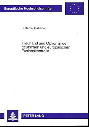 Seller image for Treuhand und Option in der deutschen und europischen Fusionskontrolle. Europische Hochschulschriften / Reihe 2 / Rechtswissenschaft Bd. 4359. for sale by Fundus-Online GbR Borkert Schwarz Zerfa