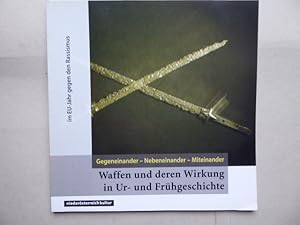 Waffen und deren Wirkung in Ur- und Frühgeschichte im EU-Jahr gegen den Rassismus. Gegeneinander ...