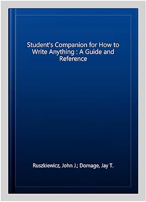 Seller image for Student's Companion for How to Write Anything : A Guide and Reference for sale by GreatBookPricesUK