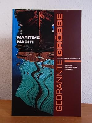 Bild des Verkufers fr Gebrannte Gre - Wege zur Backsteingotik. Band 4: Maritime Macht. Schiffe, Ostsee und Piraten zum Verkauf von Antiquariat Weber