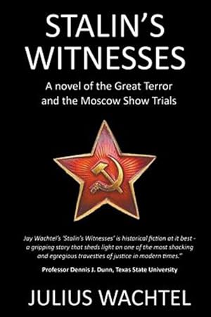 Seller image for Stalin's Witnesses: A Novel of the Great Terror and the Moscow Show Trials for sale by GreatBookPricesUK
