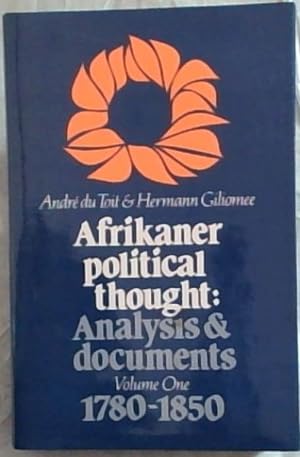 Immagine del venditore per Afrikaner Political Thought: Anylasis & Documents Volume one 1780 - 1850 venduto da Chapter 1