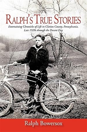 Seller image for Ralph's True Stories : Entertaining Chronicles of Life in Clarion County, Pennsylvania, Late 1920s Through the Present Day for sale by GreatBookPrices