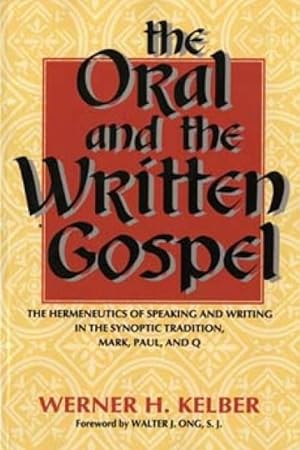 Seller image for Oral and the Written Gospel : The Hermeneutics of Speaking and Writing in the Synoptic Tradition, Mark, Paul, and Q for sale by GreatBookPrices
