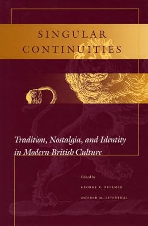 Seller image for Singular Continuities : Tradition, Nostalgia, and Identity in Modern British Culture for sale by GreatBookPricesUK