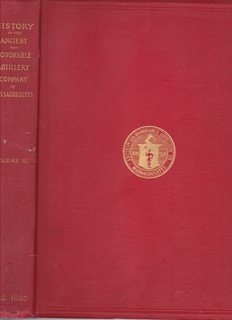 History of the Military Company of the Massachusetts Now Called the Ancient and Honorable Artille...