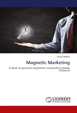 Seller image for Magnetic Marketing : A book on personal magnetism and practical mental influence for sale by AHA-BUCH GmbH