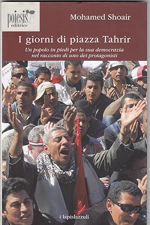 Bild des Verkufers fr I giorni di piazza Tahrir : un popolo in piedi per la sua democrazia nel racconto di uno dei protagonisti zum Verkauf von MULTI BOOK