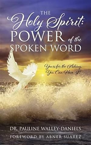 Bild des Verkufers fr The Holy Spirit: Power of the Spoken Word - Yours for the Asking, You Can Have It! zum Verkauf von GreatBookPrices