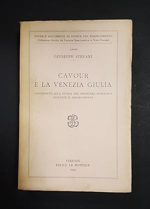 Stefani Giuseppe. Cavour e la Venezia Giulia. Le Monnier. 1955. Ed. num., ns copia n. 1740. Con d...