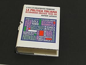 La politica italiana dizionario critico 1945-95. a cura di Pasquino Gianfranco. Laterza. 1995 - I