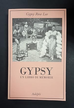 Gypsy Rose Lee. Gypsy. Un libro di memorie. Adelphi. 1997 - I