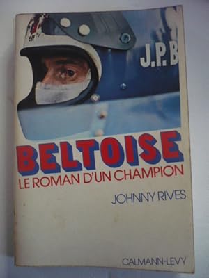 Seller image for Beltoise - Le roman d'un champion for sale by D'un livre  l'autre