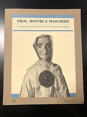 Eroi, mostri e maschere. Il repertorio tradizionale nel teatro di animazione italiano. Artificio ...