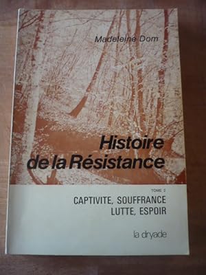 Histoire de la résistance - Tome 2 : Captivité, souffrance, lutte, espoir