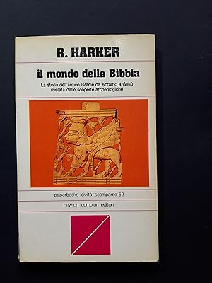 Seller image for Harker Ronald. Il mondo della Bibbia. Newton Compton editori. 1981 - I for sale by Amarcord libri