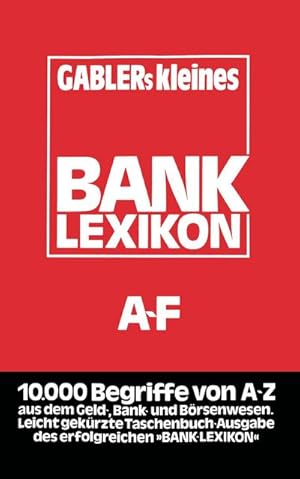 Image du vendeur pour Gablers Kleines Bank Lexikon : Handwrterbuch fr das Bank- und Sparkassenwesen AF mis en vente par AHA-BUCH GmbH