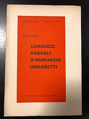 Corsi Antonio e Boccitto Fedele. Antologia: Carducci, Pascoli, D'Annunzio, Ungaretti. Edizioni Gi...