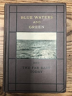 Seller image for BLUE WATERS AND GREEN AND THE FAR EAST TODAY for sale by Bear Street Books and Records