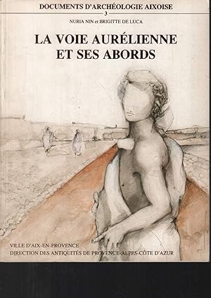 Bild des Verkufers fr La voie Aurlienne et ses abords (documents d'archologie Aixoise) zum Verkauf von librairie philippe arnaiz