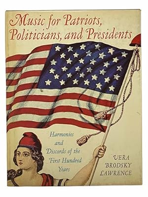 Seller image for Music for Patriots, Politicians, and Presidents: Harmonies and Discords of the First Hundred Years for sale by Yesterday's Muse, ABAA, ILAB, IOBA