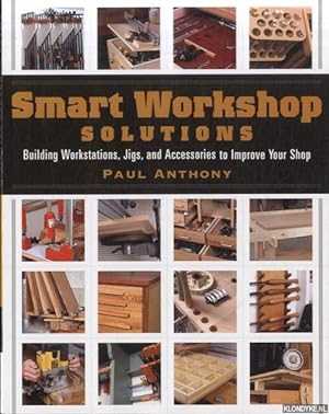 Bild des Verkufers fr Smart Workshop Solutions. Building Workstations, Jigs, and Accessories to Improve Your Shop zum Verkauf von Klondyke