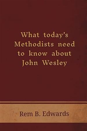 Bild des Verkufers fr What Today's Methodists Need to Know About John Wesley zum Verkauf von GreatBookPrices