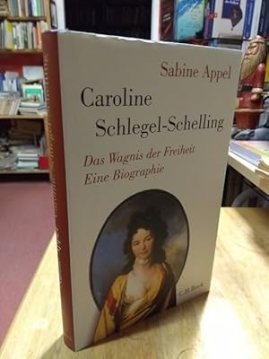 Bild des Verkufers fr Caroline Schlegel-Schelling. Das Wagnis der Freiheit. Eine Biographie. zum Verkauf von NORDDEUTSCHES ANTIQUARIAT