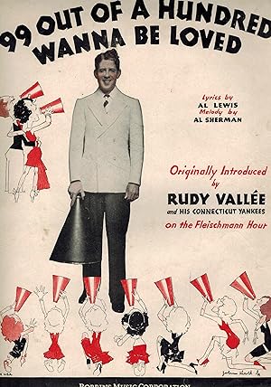 99 Out of a Hundred Wanna ( Want to ) be Loved - Vintage Sheet Music - Rudy Vallee Cover