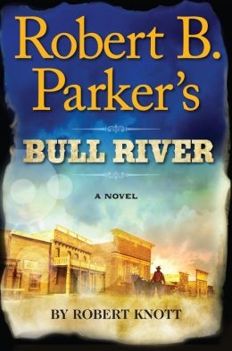 Bild des Verkufers fr Knott, Robert (as Parker, Robert B.) | Robert B. Parker's Bull River | Signed First Edition Copy zum Verkauf von VJ Books