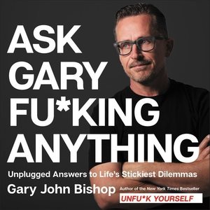 Seller image for Ask Gary Fu*king Anything : Unplugged Answers to Lifes Stickiest Dilemmas for sale by GreatBookPricesUK