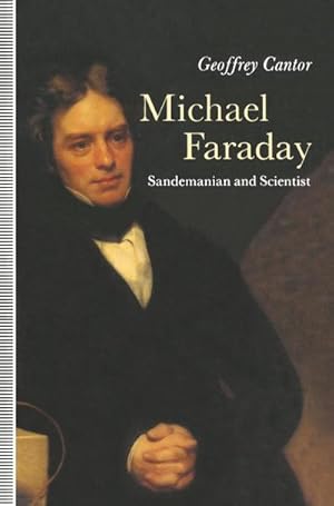 Immagine del venditore per Michael Faraday: Sandemanian and Scientist : A Study of Science and Religion in the Nineteenth Century venduto da AHA-BUCH GmbH