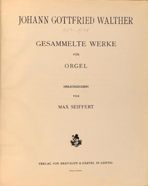 Johann Gottfried Walther. Gesammelte Werke für Orgel. Hrsg. v. M. Seiffert. (Denkmäler Deutscher ...