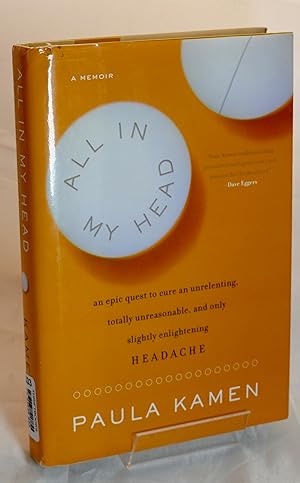 Seller image for All in My Head: An Epic Quest to Cure an Unrelenting, Totally Unreasonable, and Only Slightly Enlightening Headache for sale by Libris Books