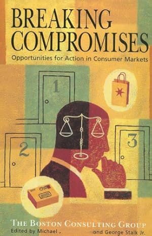 Seller image for Breaking Compromises: Opportunities For Action in Consumer Markets From the Boston Consulting Group for sale by Libro Co. Italia Srl