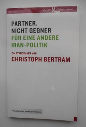 Seller image for Partner, nicht Gegner. Fr eine andere Iran-Politik. Ein Standpunkt von Christoph Bertram. for sale by Der Buchfreund