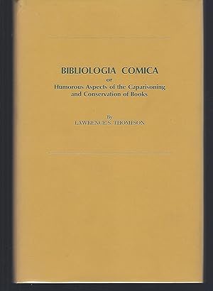 Bibliologia Comica: Or Humorous Aspects of the Caparisoning and Conservation of Books
