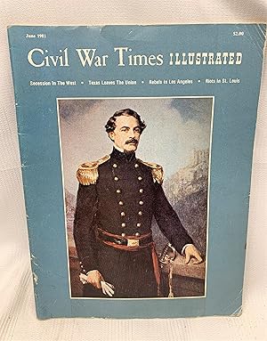 Civil War Times Illustrated. June, 1981. Secession in the West; Texas Leaves the Union; Rebels in...